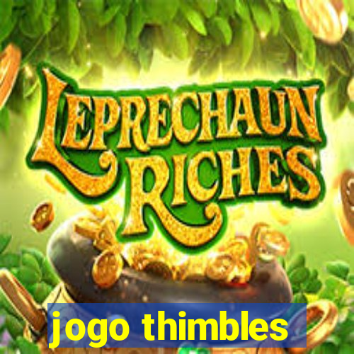 jogo thimbles